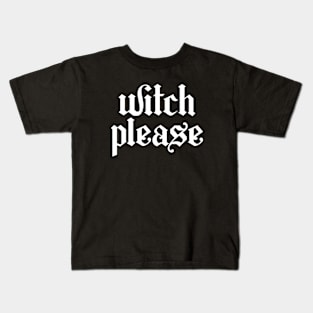 Witch Please Kids T-Shirt